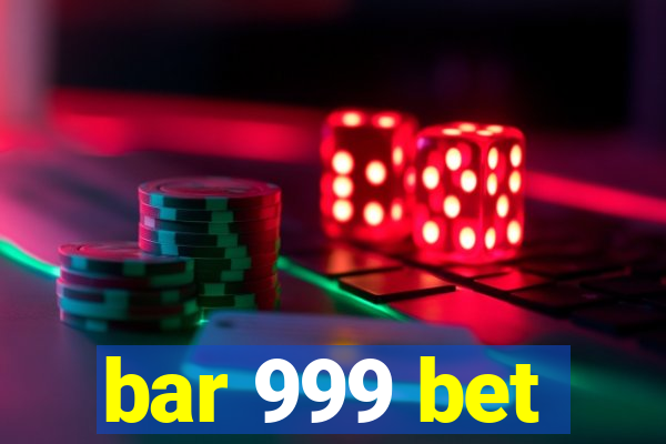 bar 999 bet